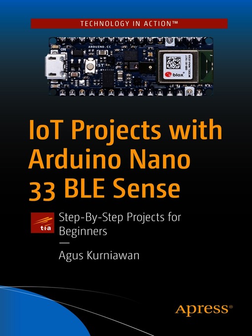 Title details for IoT Projects with Arduino Nano 33 BLE Sense by Agus Kurniawan - Available